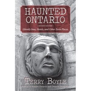 Haunted Ontario: Ghostly Inns, Hotels, and Other Eerie Places -- Terry Boyle